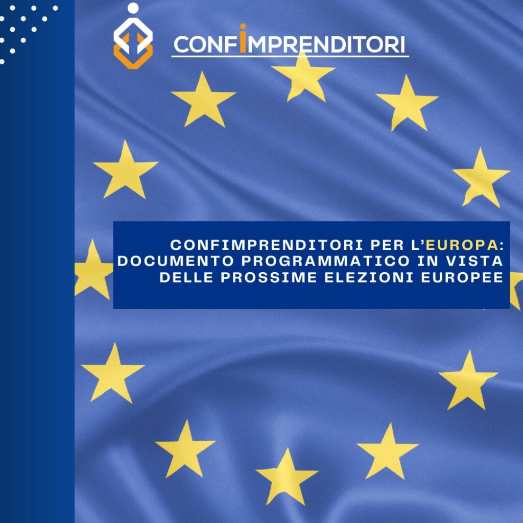 CONFIMPRENDITORI PER L’EUROPA: DOCUMENTO PROGRAMMATICO IN VISTA DELLE PROSSIME ELEZIONI EUROPEE