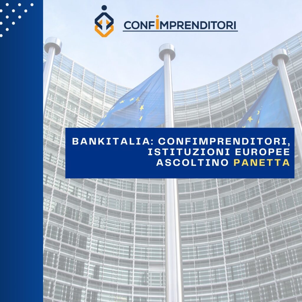 Bankitalia: Confimprenditori, Istituzioni europee ascoltino Panetta